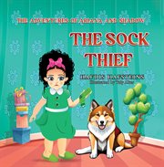 The Adventures of Ariana and Shadow : The Sock Thief cover image