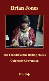Brian Jones, the Founder of the Rolling Stones : Culprit by Convention cover image