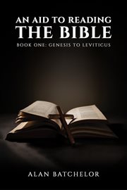 An Aid to Reading the Bible : Book One: Genesis to Leviticus cover image