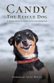 Candy the Rescue Dog : A Revelation of God's Love and Guidance cover image