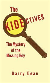 The Kidectives : The Mystery of the Missing Boy cover image