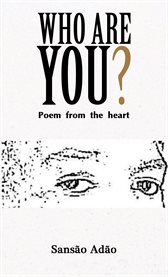 Who Are You? : Poem from the heart cover image