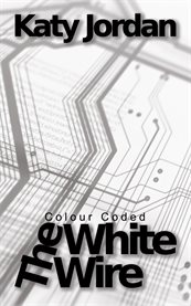 Colour Coded : The White Wire cover image