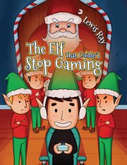 The Elf That Couldn't Stop Gaming cover image