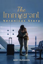 The Immigrant : Veronicas Story cover image