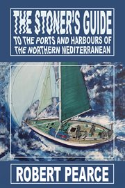 The Stoner's Guide to the Ports and Harbours of the Northern Mediterranean cover image