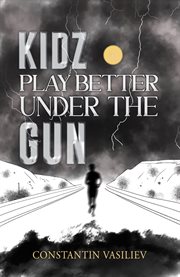 Kidz Play Better Under the Gun cover image
