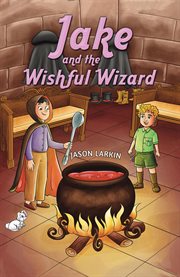 Jake and the Wishful Wizard cover image