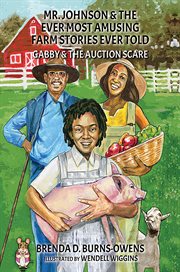 Mr. Johnson & the Ever Most Amusing Farm Stories Ever Told : Gabby & The Auction Scare cover image