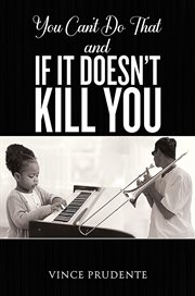 You Can't Do That and if It Doesn't Kill You cover image
