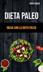 Dieta Paleo: Inizia Con La Dieta Paleo cover image