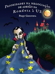 Prioridades na negociação de adesão da Roménia à UE : Integração Europeia cover image