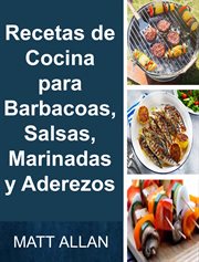 Recetas de cocina para barbacoas, salsas, marinadas y aderezos cover image