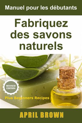 Cover image for Manuel pour les débutants  Fabriquez des savons naturels