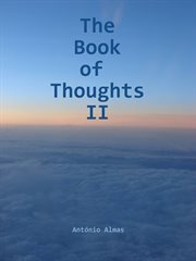 The book of thoughts ii. A book with brief thoughts about life, spirituality and society cover image