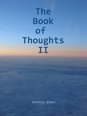 The book of thoughts ii. A book with brief thoughts about life, spirituality and society cover image