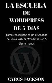 La escuela de wordpress de 5 días. cómo convertirse en un diseñador de sitios web de WordPress en 5 días o menos cover image