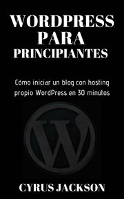 Wordpress para principiantes.. Cómo iniciar un blog con hosting propio WordPress en 30 minutos cover image
