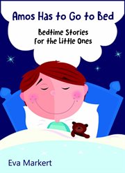 Amos has to go to bed. Bedtime Stories for the Little Ones cover image