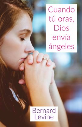 Cover image for Cuando tú oras, Dios envía ángeles