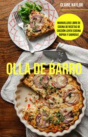 Olla de barro. Maravilloso Libro De Cocina De Recetas De Cocción Lenta (Cocina Rápida Y Sabrosa) cover image