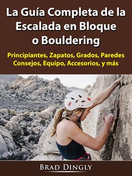 Cover image for La Guía Completa de la Escalada en Bloque o Bouldering