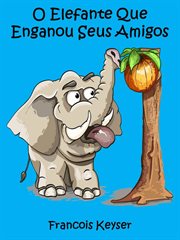 Elefante engaña a sus amigos cover image