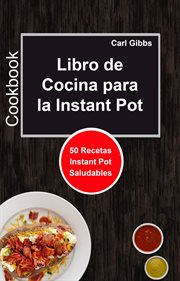 Libro de cocina para la instant pot. 50 Recetas Instant Pot Saludables cover image