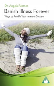 Banish illness forever. Ways to Fortify Your immune System cover image