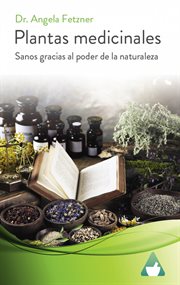 Plantas medicinales. Sanos gracias al poder de la naturaleza cover image