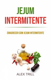 Jejum Intermitente: Emagrecer Com Jejum Intermitente cover image