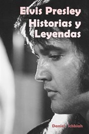 Elvis presley. Historias y Leyendas cover image