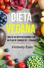 Dieta vegana: más de 45 recetas veganas con un plan de comidas de 1 semana cover image