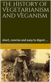 The history of vegetarianism and veganism. short, concise and easy to digest cover image