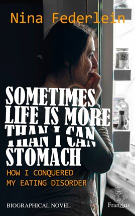 Cover image for Sometimes Life is More Than I Can Stomach