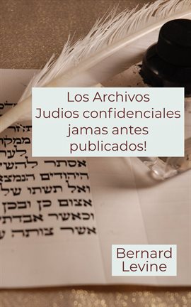 Cover image for Los Archivos Judios confidenciales jamas antes publicados!