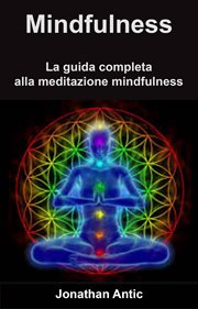 Mindfulness: La guida completa alla meditazione mindfulness cover image