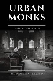 Urban monks. Third Book of Father Esteban cover image