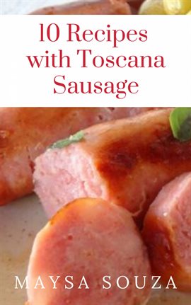 Cover image for 10 Recipes with Toscana Sausage