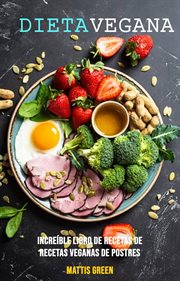 Dieta vegana : increíble libro de recetas de recetas veganas de postres cover image