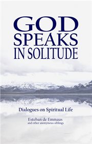 God speaks in solitude. Dialogues on the spiritual life cover image