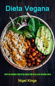 Dieta vegana: recetas veganas fáciles de hacer con su olla de cocción lenta cover image
