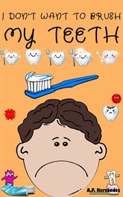 I don't want to brush my teeth cover image