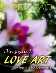 The sexual love art. Sex lessons for beginners cover image