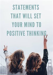 Statements that will set your mind to positive thinking cover image