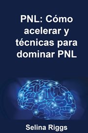 Pnl: cómo acelerar y técnicas para dominar pnl. Cómo acelerar y técnicas para dominar PNL cover image