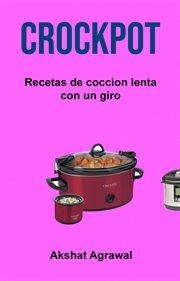 Crockpot : recetas de coccion lenta con un giro cover image
