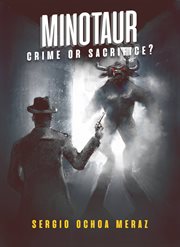 Minotaur. Crime or Sacrifice? cover image