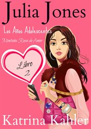 Julia jones, los años adolescentes – libro 2: montaña rusa de amor cover image