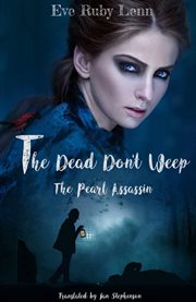 The dead don't weep. The Pearl Assassin cover image